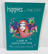 Load image into Gallery viewer, Hippies in the City Urban Living Guide by Rita Balshaw
